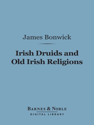 cover image of Irish Druids and Old Irish Religions (Barnes & Noble Digital Library)